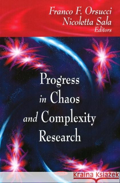 Progress in Chaos Complexity Research Franco F Orsucci, Nicoletta Sala 9781604563757 Nova Science Publishers Inc