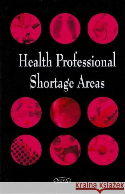 Health Professional Shortage Areas Government Accountability Office 9781604564099 Nova Science Publishers Inc