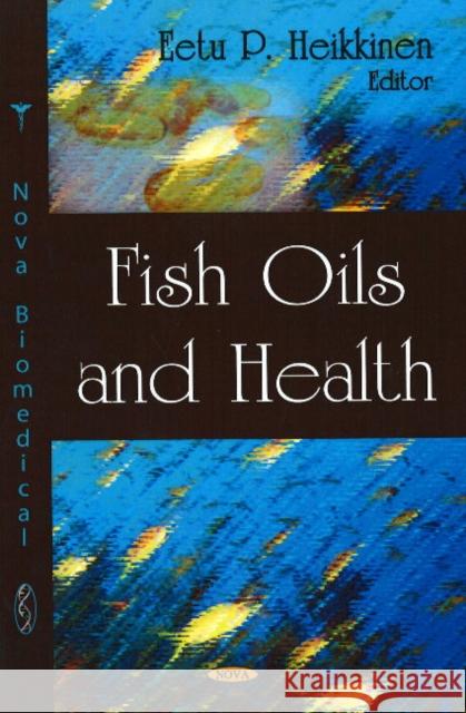 Fish Oils & Health Eetu P Heikkinen 9781604564280