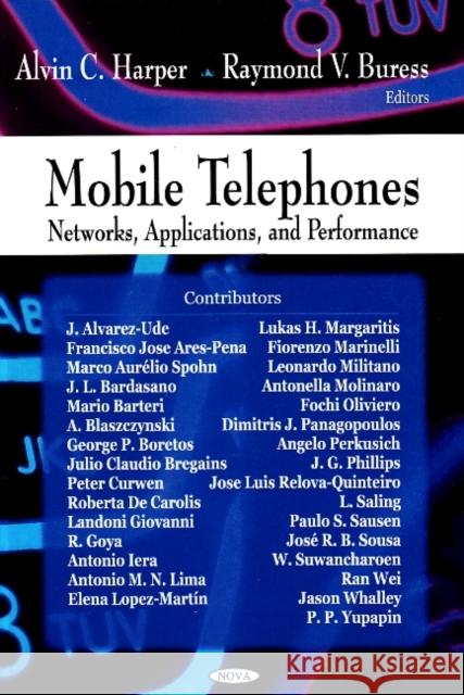Mobile Telephones: Networks, Applications & Performance Alvin C Harper, Raymond V Buress 9781604564365 Nova Science Publishers Inc