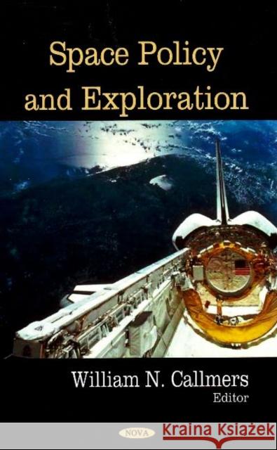 Space Policy & Exploration William N Callmers 9781604564488 Nova Science Publishers Inc