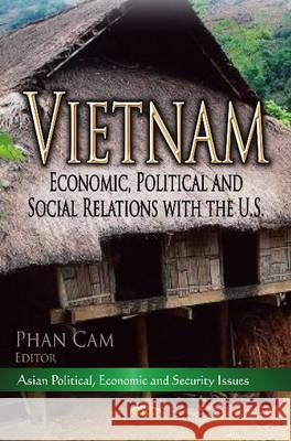 Vietnam: Economic, Political & Social Issues Phan Cam 9781604564600 Nova Science Publishers Inc