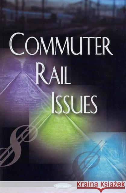 Commuter Rail Issues Government Accountability Office 9781604564624 Nova Science Publishers Inc