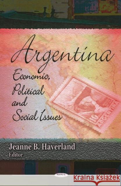 Argentina: Economic, Political & Social Issues Jeanne B Haverland 9781604564693