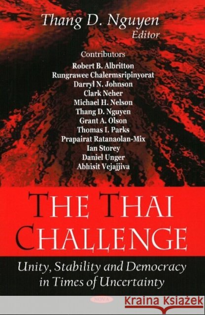 Thai Challenge: Unity, Stability & Democracy in Times of Uncertainty Thang D Nguyen 9781604564761