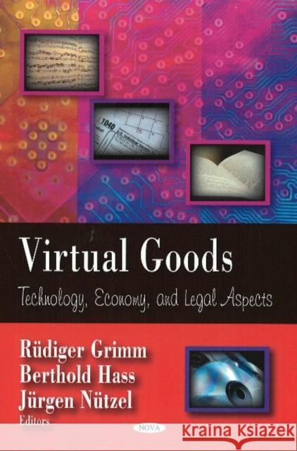 Virtual Goods: Technology, Economy & Legal Aspects Rudiger Grimm, Berthold Hass 9781604564860