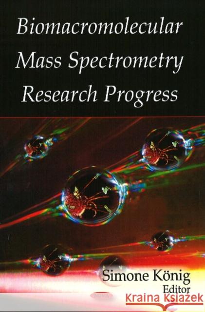 Biomacromolecular Mass Spectrometry Research Rudiger Grimm, Berthold Hass 9781604564877 Nova Science Publishers Inc