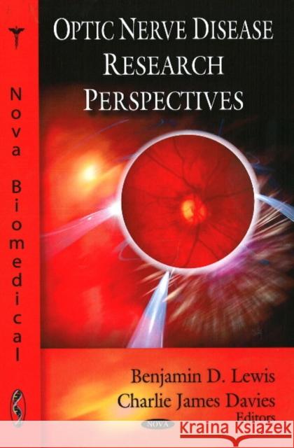 Optic Nerve Disease Research Perspectives Benjamin D Lewis, Charlie James Davies 9781604564907 Nova Science Publishers Inc