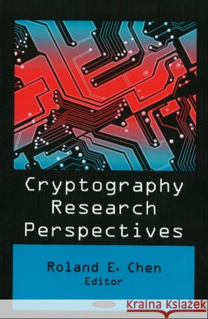 Cryptography Research Perspectives Roland E Chen 9781604564921 Nova Science Publishers Inc