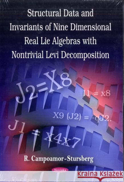 Invariants of Nine Dimensional Real Lie Algebras with Nontrivial Levi Decomposition R Campoamor-Stursberg 9781604564976 Nova Science Publishers Inc