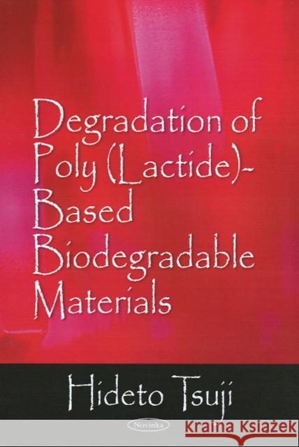 Degradation of Poly (Lactide)-Based Biodegradable Materials Hideto Tsuji 9781604565027