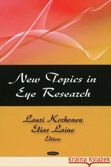 New Topics in Eye Research Lauri Korhonen, Elias Laine 9781604565102