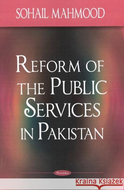 Reform of the Public Services in Pakistan Sohail Mahmood 9781604565287 Nova Science Publishers Inc