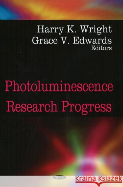 Photoluminescence Research Progress Harry K Wright, Grace V Edwards 9781604565386