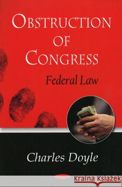 Obstruction of Congress: Federal Law Charles Doyle 9781604565546 Nova Science Publishers Inc