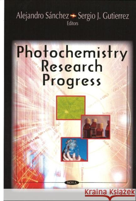 Photochemistry Research Progress Alejandro Sánchez, Sergio J Gutierrez 9781604565683