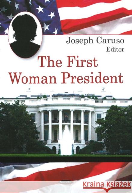 First Woman President Joseph Caruso 9781604565720 Nova Science Publishers Inc