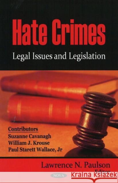 Hate Crimes: Legal Issues & Legislation Lawrence N Paulson 9781604565904 Nova Science Publishers Inc