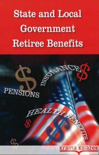 State & Local Government Retiree Benefits Government Accountability Office 9781604566055 Nova Science Publishers Inc