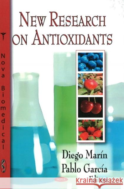 New Research on Antioxidants Diego Marín, Pablo García 9781604566215 Nova Science Publishers Inc