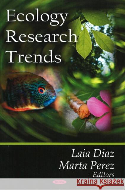 Ecology Research Trends Laia Diaz, Marta Perez 9781604566383 Nova Science Publishers Inc