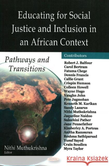 Educating for Social Justice & Inclusion in an African Context: Pathways & Transitions Anbanithi Muthukrishna 9781604566673 Nova Science Publishers Inc