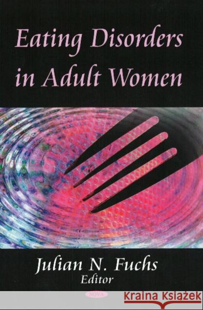 Eating Disorders in Adult Women Julian Fuchs, Finn Lang 9781604566734 Nova Science Publishers Inc