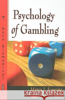 Psychology of Gambling Marco J Esposito 9781604566772 Nova Science Publishers Inc