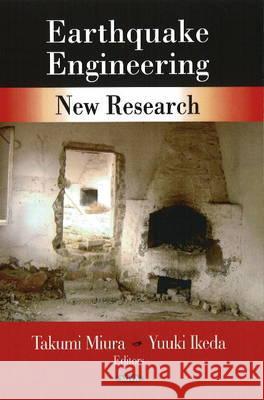 Earthquake Engineering: New Research Takumi Miura, Yuuki Ikeda 9781604567366 Nova Science Publishers Inc