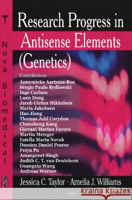Research Progress in Antisense Elements (Genetics) Jessica C Taylor, Amelia J Williams 9781604567403
