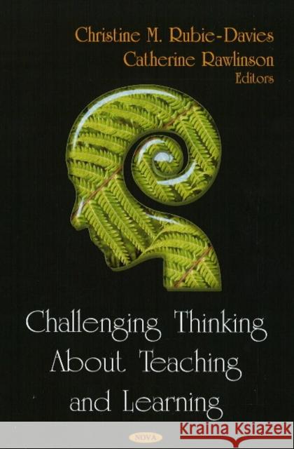 Challenging Thinking About Teaching & Learning Christine M Rubie-Davies, Cahterine Rawlinson 9781604567441