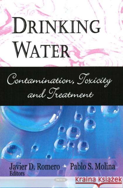 Drinking Water: Contamination, Toxicity & Treatment Javier D Romero, Pablo S Molina 9781604567472