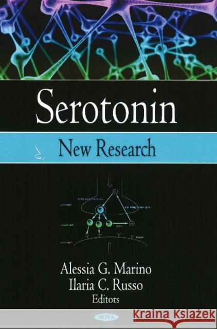 Serotonin: New Research Alessia G Marino, Ilaria C Russo 9781604567649 Nova Science Publishers Inc