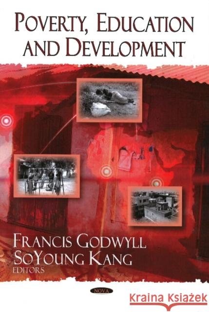 Poverty, Education & Development Francis Godwyll, So Young Kang 9781604567779 Nova Science Publishers Inc