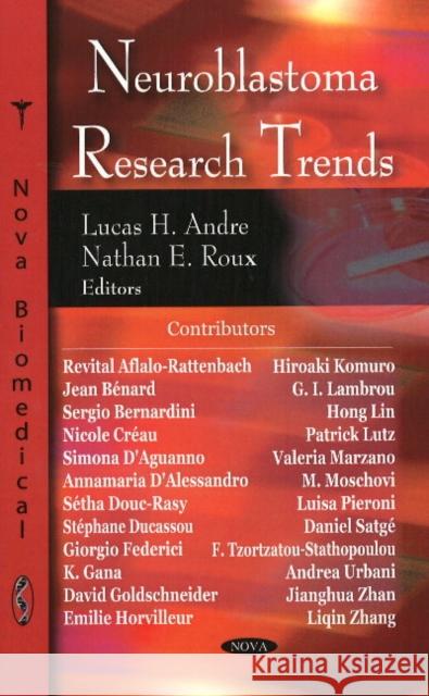Neuroblastoma Research Trends Lucas H Andre, Nathan E Roux 9781604567908 Nova Science Publishers Inc