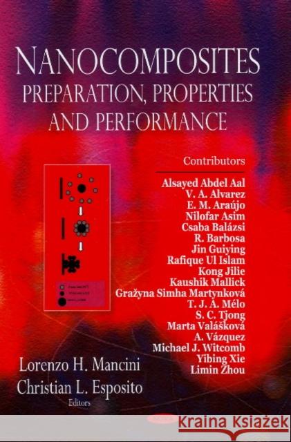 Nanocomposites: Preparation, Properties & Performance Lorenzo H Mancini, Christian L Esposito 9781604567984