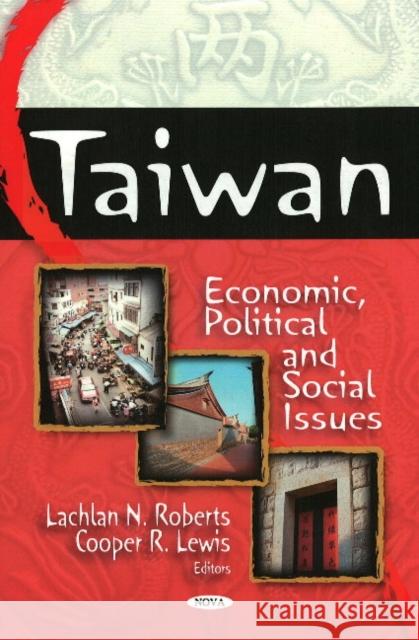 Taiwan: Economic, Political & Social Issues Lachlan N Roberts, Cooper R Lewis 9781604568080