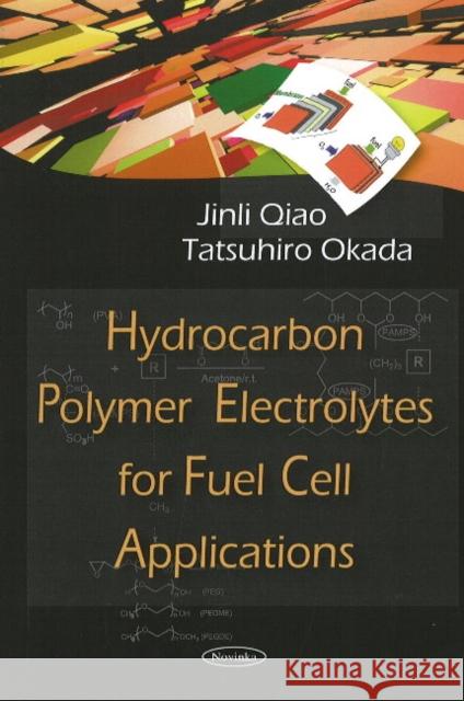 Hydrocarbon Polymer Electrolytes for Fuel Cell Applications Jinli Qiao, Tatsuhiro Okada 9781604568462