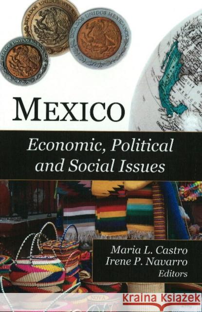 Mexico: Economic, Political & Social Issues Maria L Castro, Irene P Navarro 9781604568479 Nova Science Publishers Inc