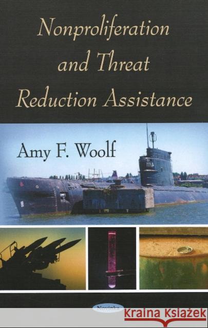 Nonproliferation & Threat Reduction Assistance Amy F Woolf 9781604568493 Nova Science Publishers Inc