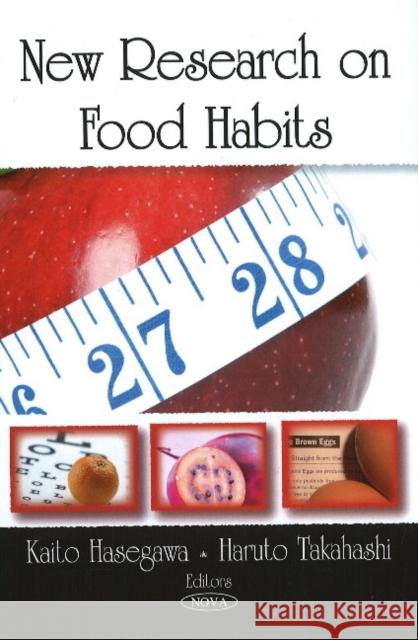 New Research on Food Habits Kaito Hasegawa, Haruto Takahashi 9781604568646 Nova Science Publishers Inc