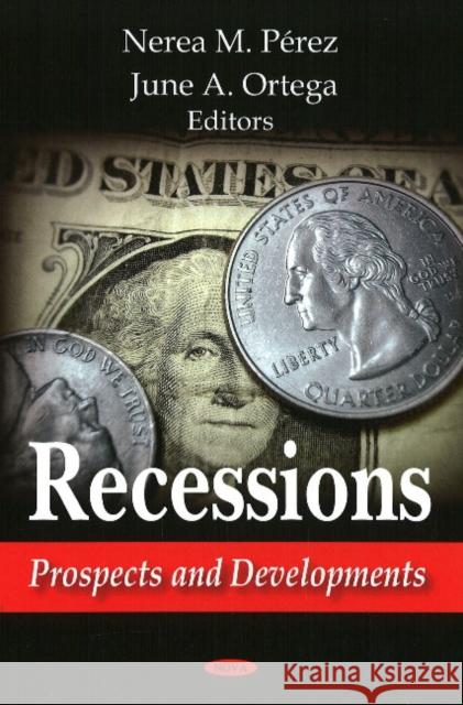 Recessions: Prospects & Developments Nerea M Pérez 9781604568660 Nova Science Publishers Inc