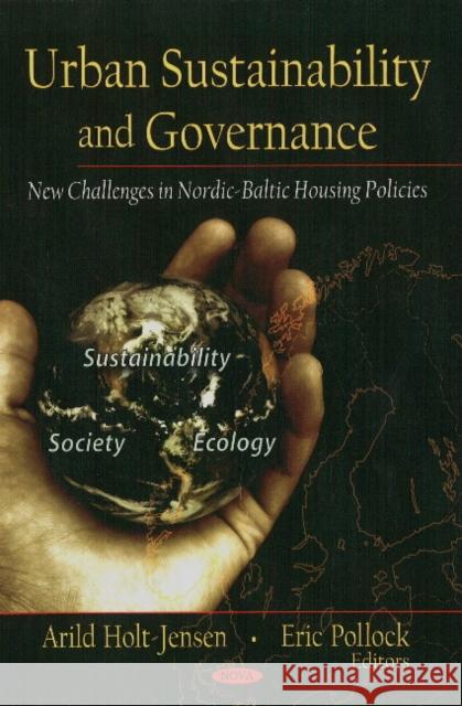 Urban Sustainability & Governance: New Challengers in Nordic-Baltic Housing Policies Arild Holt-Jensen, Eric Pollock 9781604568868