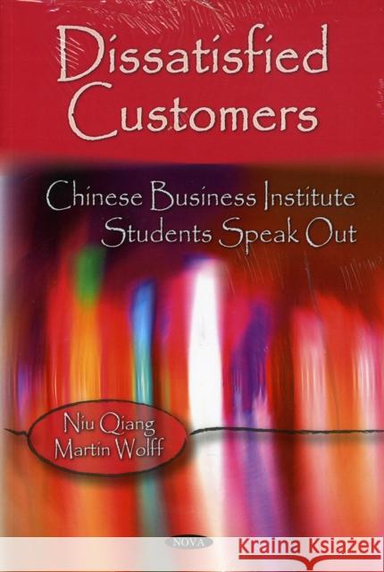 Dissatisfied Customers: Chinese Business Institute Students Speak Out Niu Qiang, Martin Wolff 9781604568905