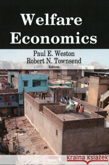 Welfare Economics Paul E Weston, Robert N Townsend 9781604569469 Nova Science Publishers Inc