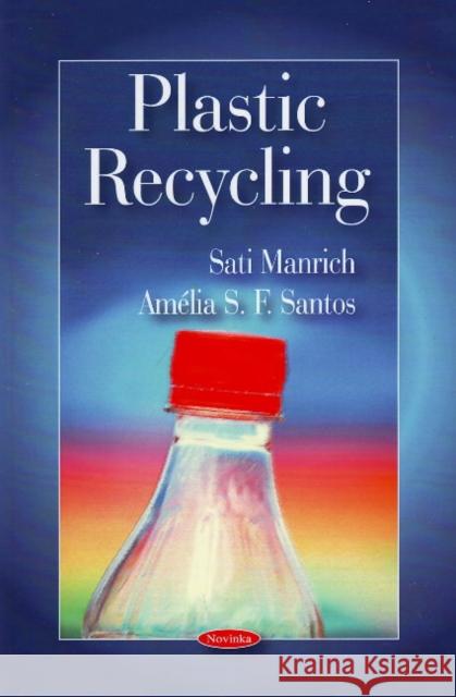 Plastic Recyling Sati Manrich, Amélia S F Santos 9781604569698 Nova Science Publishers Inc