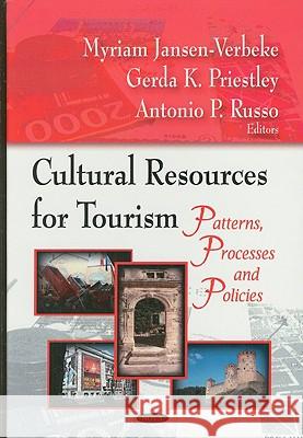 Cultural Resources for Tourism: Patterson, Processes & Policies Myriam Jansen-Verbeke, Gerda K. Priestley 9781604569704 Nova Science Publishers Inc