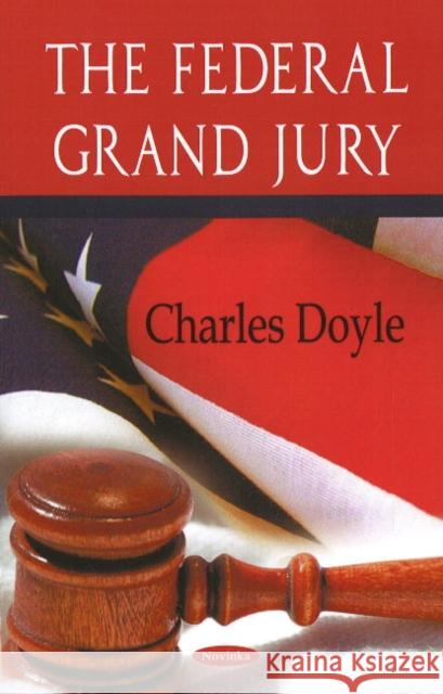 Federal Grand Jury Charles Doyle 9781604569858 Nova Science Publishers Inc