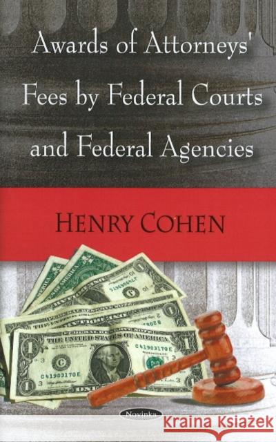 Awards of Attorneys' Fees by Federal Courts & Federal Agencies Henry Cohen 9781604569889