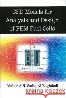 CFD Models for Analysis & Design of PEM Fuel Cells Mather A R Sadiq Al-Baghdadi A R Sadiq Al-Baghdadi 9781604569971 Nova Science Publishers Inc